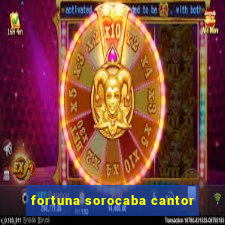 fortuna sorocaba cantor